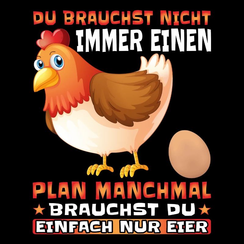 Du brauchst nicht immer einen Plan nur Eier