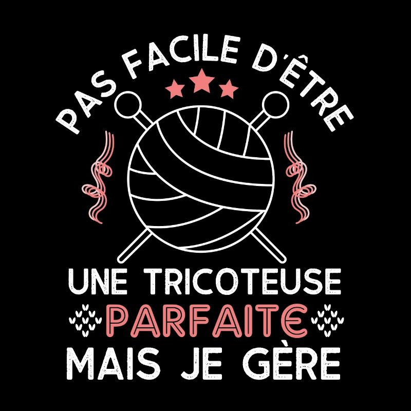 PAS FACILE D ÊTRE UNE TRICOTEUSE PARFAITE 1