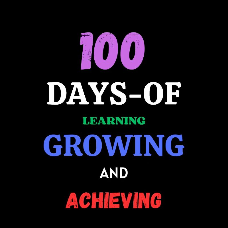 100 Days Of Learning Growing And Achieving