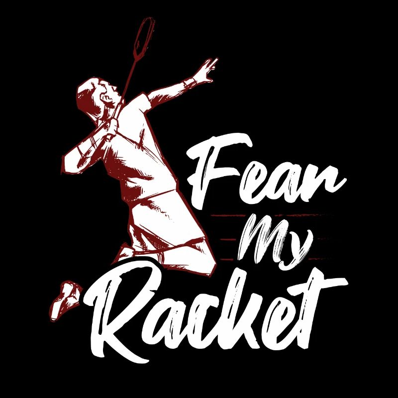 Fear My Racket Player Badminton