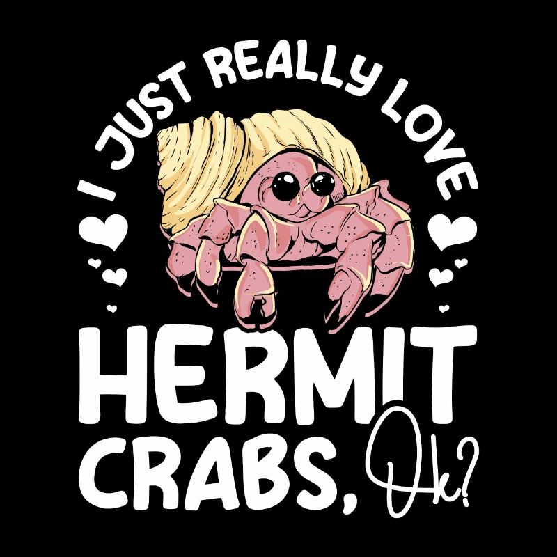 I just really love hermit crabs, ok?