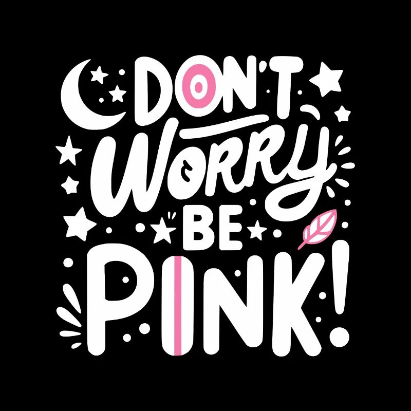 Mach dir keine Sorgen, sei pink!