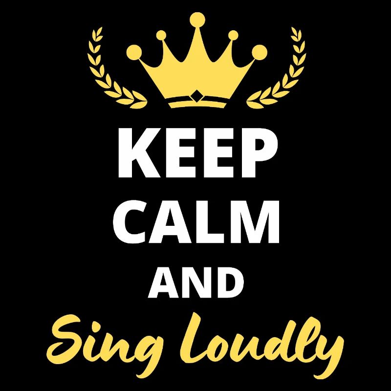 “Keep Calm and Sing Loudly” - Pour chanteurs