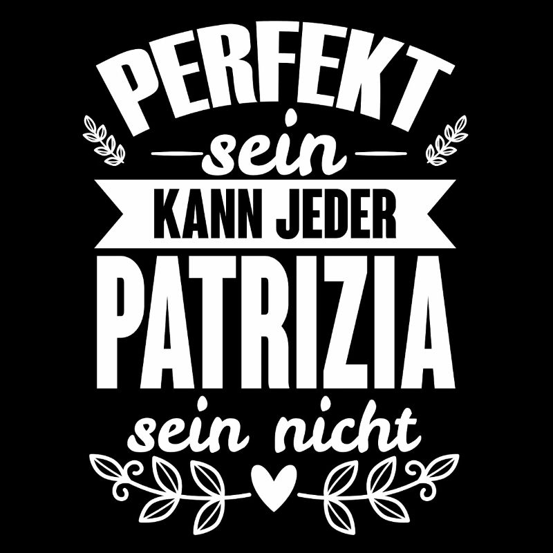 Patrizia - Perfekt Sein Kann Jeder Patrizia Nicht