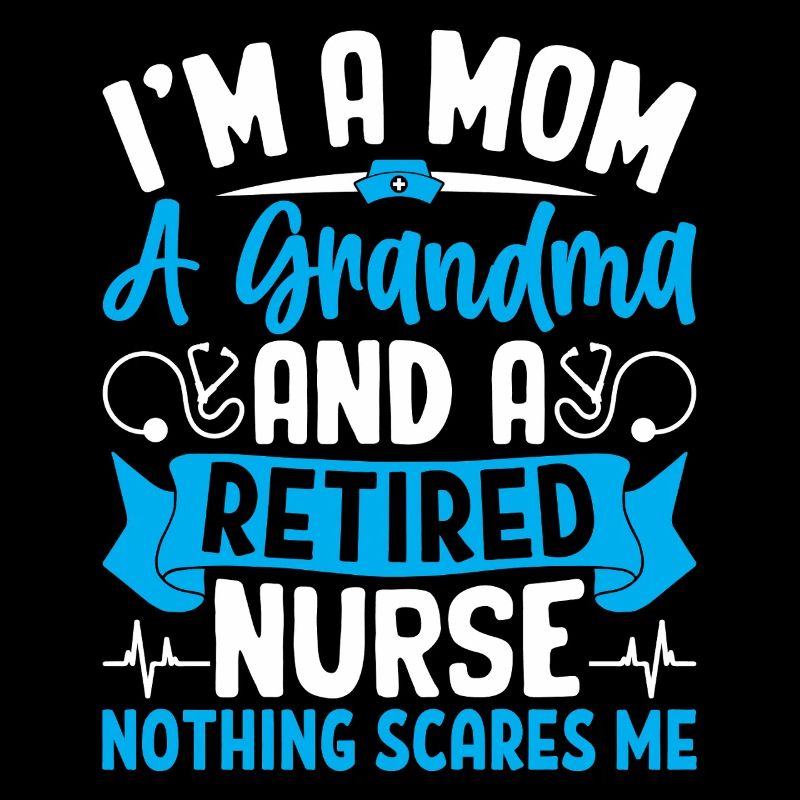 Ich bin Mama, Oma und pensionierte Krankenschweste