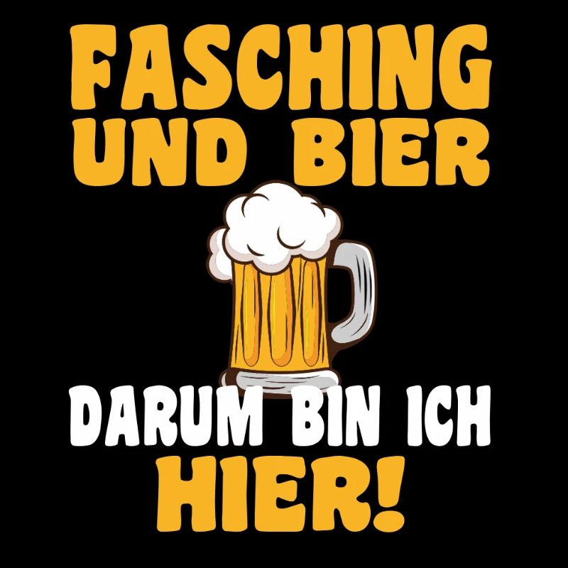Fasching und Bier, darum bin ich hier!