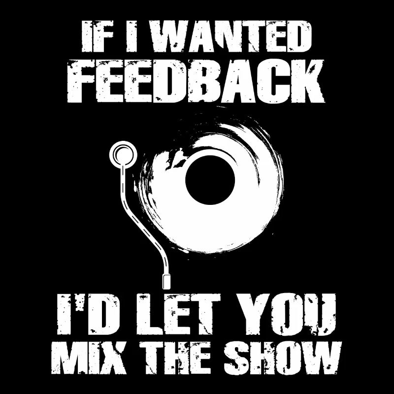 If I Wanted Feedback Sound Engineer