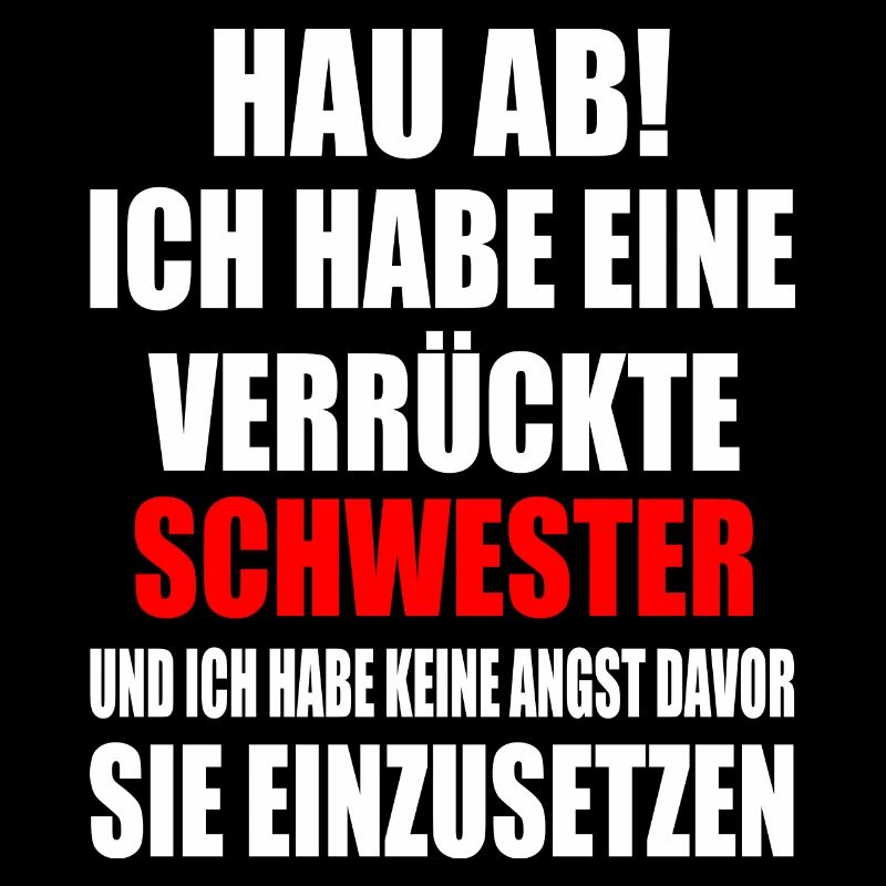 hau ab ich habe eine verrückte schwester