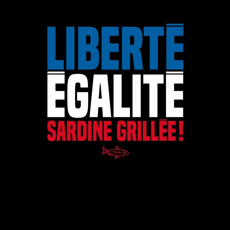LIBERTE EGALITE SARDINE GRILLEE !