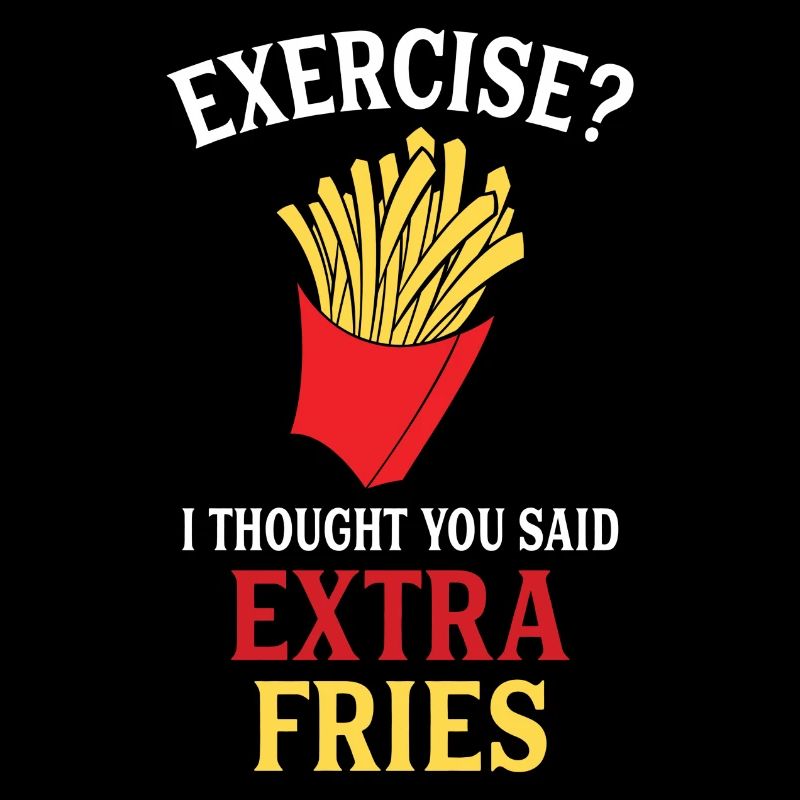 Exercise Extra Fries