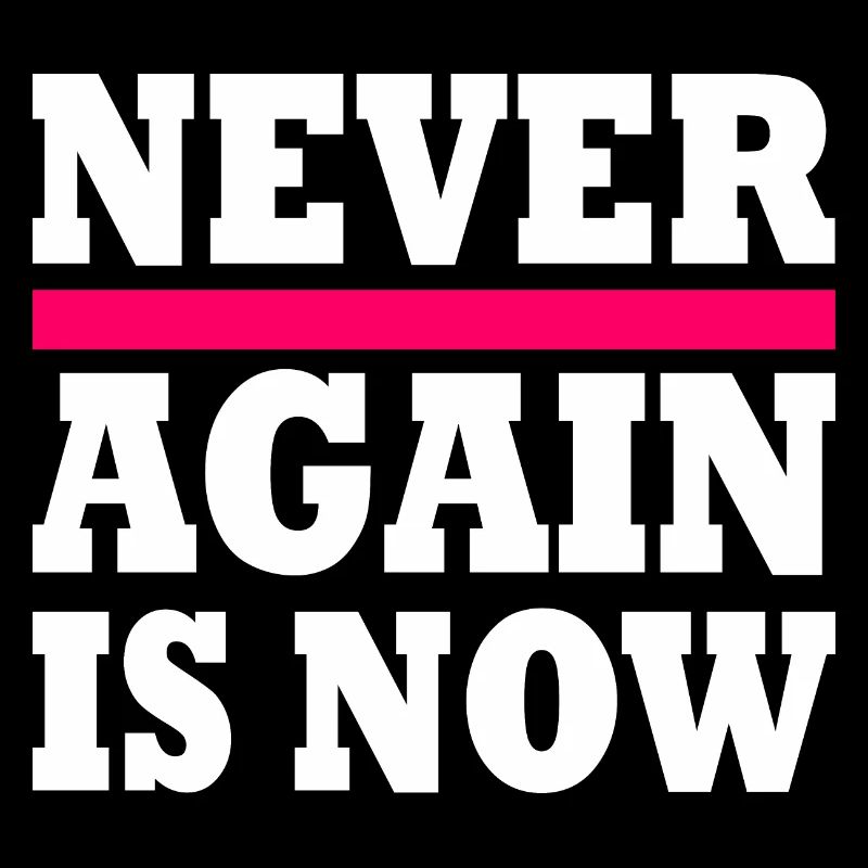 Never again is now