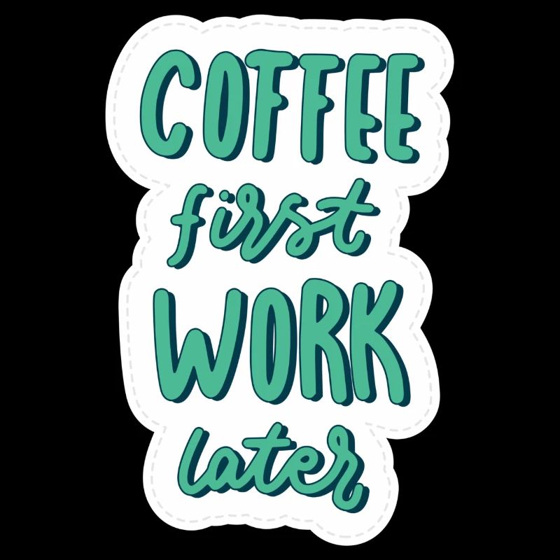 Coffee first Work later