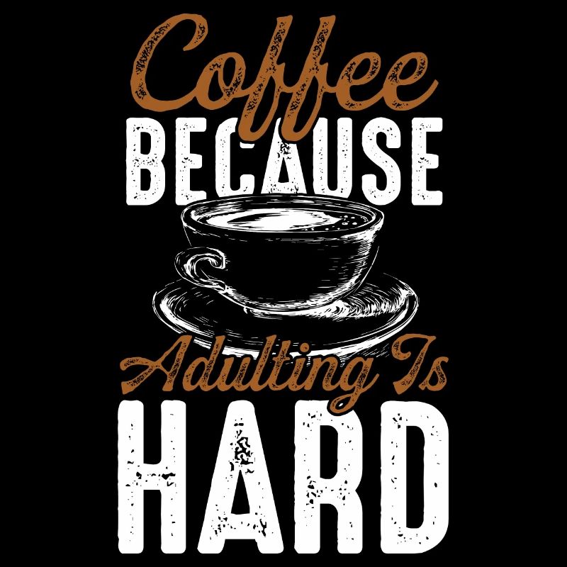 Le café parce que l’âge adulte est difficile