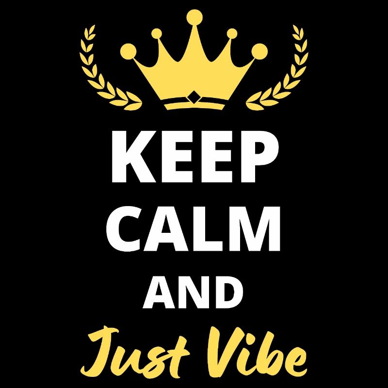 Keep Calm and Just Vibe
