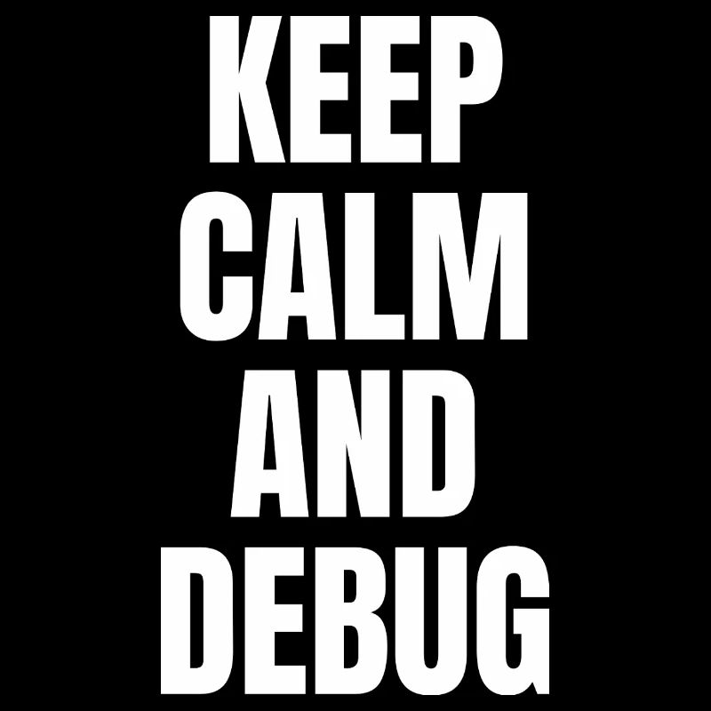 KEEP CALM AND DEBUG