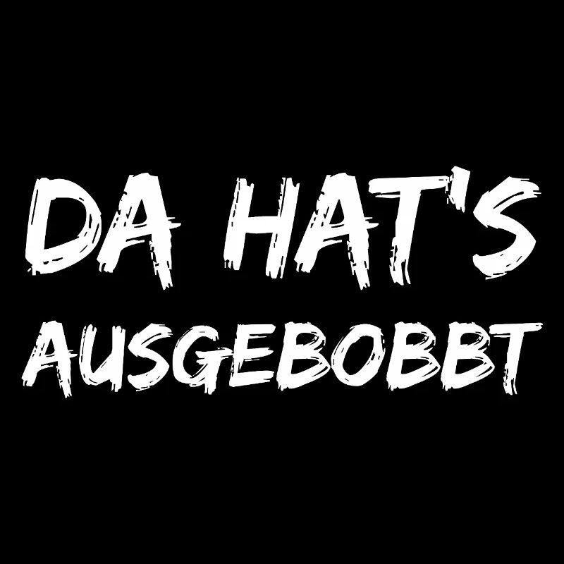 da hat sichs ausgebobbt - bob tschigerillo