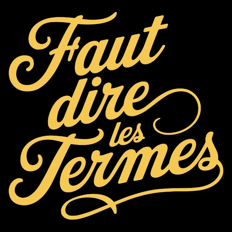 Faut dire les termes