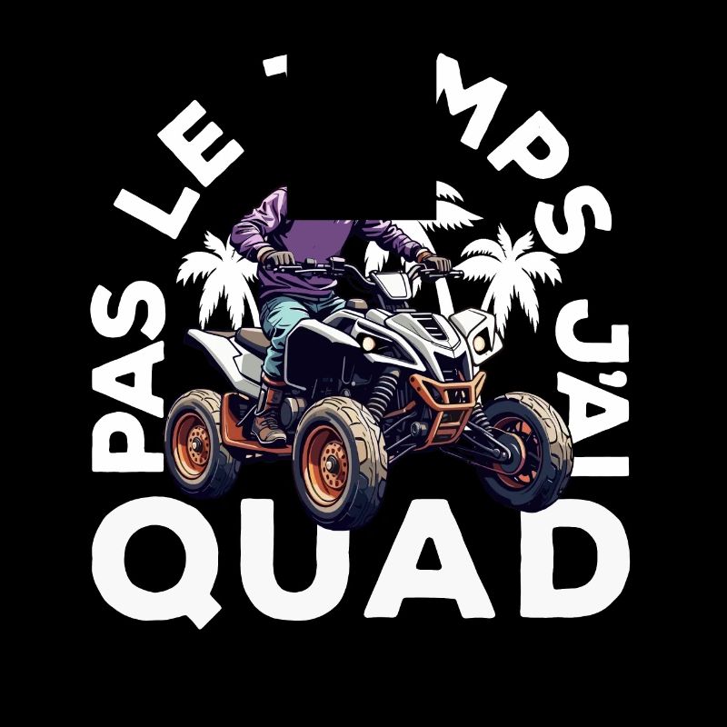 Pas Le Temps J'ai Quad