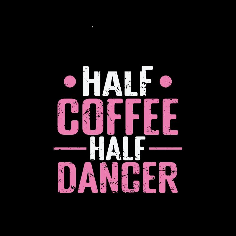 Half Coffee Half Dancer Ballet