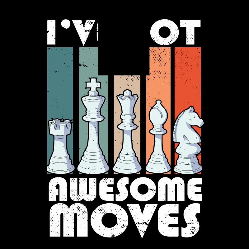 I've Got Some Awesome Moves Chess Player Gift