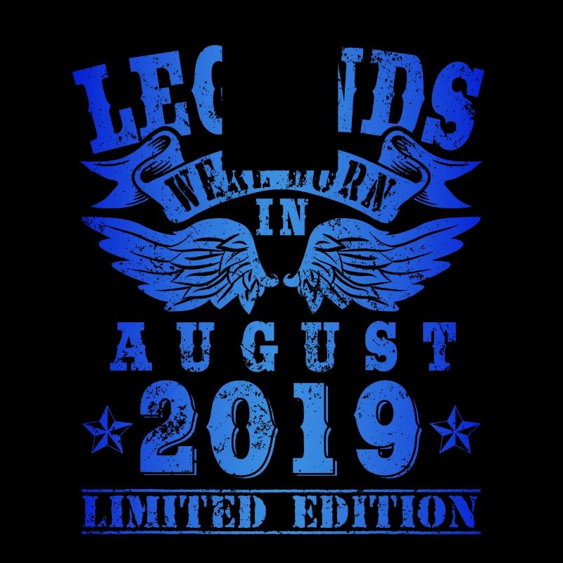 Legends were born in August 2019 Geburtstag