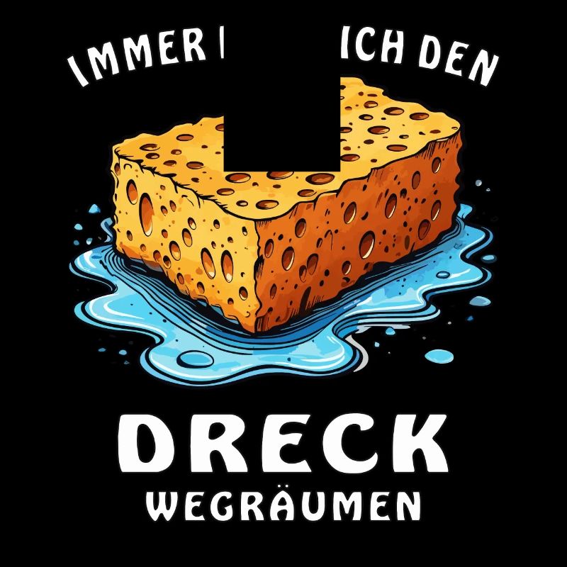 IMMER MUSS ICH DEN DRECK WEGRÄUMEN