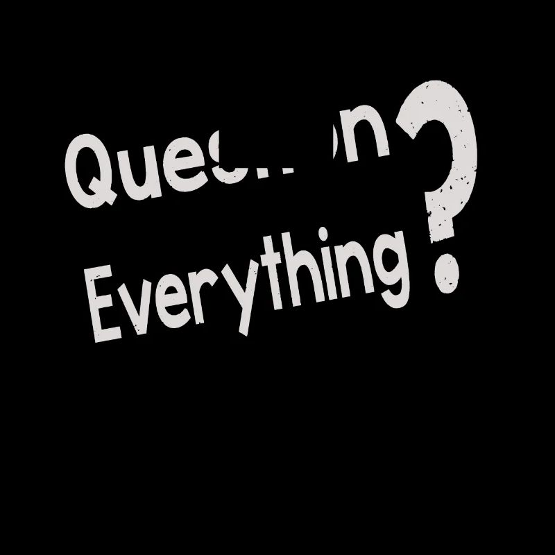 Question Everything
