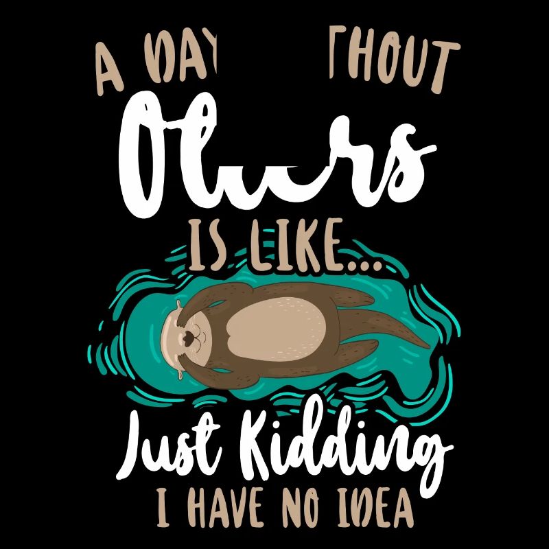 Otter A Day Without Otters Is