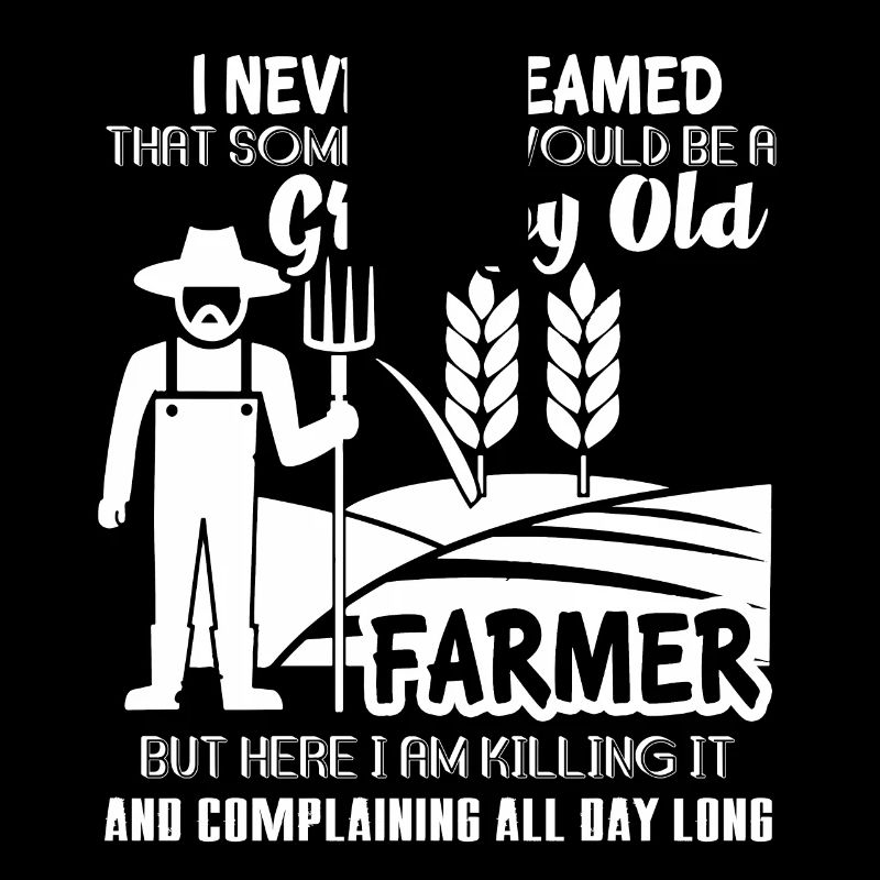 Be A Grumpy Old Farmer