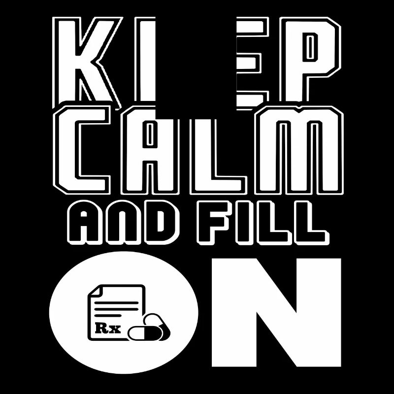 Pharmacist Keep Calm Fill On