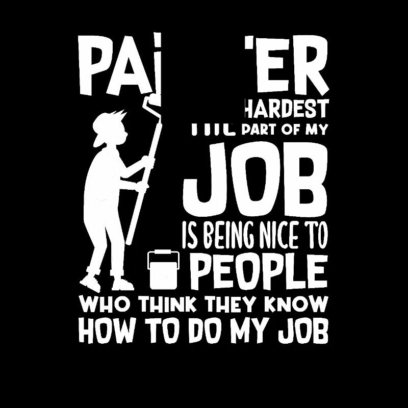Peintre - le travail le plus difficile de mon travail