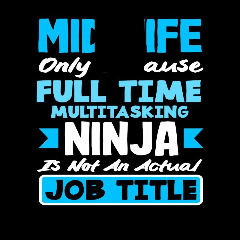 Hebamme Vollzeit Multitasking Ninja