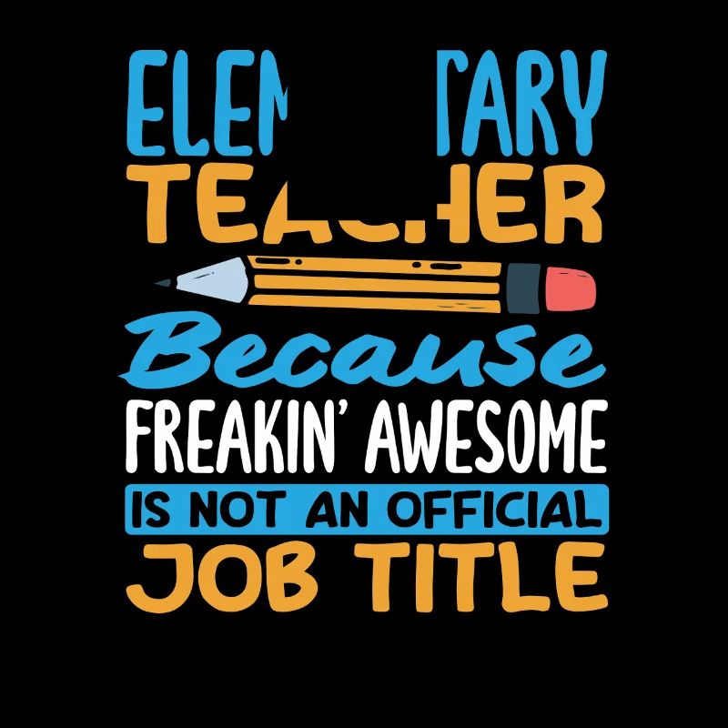 Elementary school teacher because he's damn good