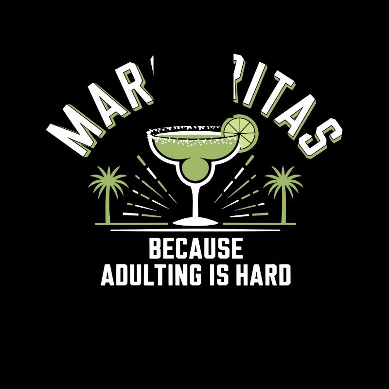 Margaritas Parce que l’âge adulte est difficile Drôle de boisson