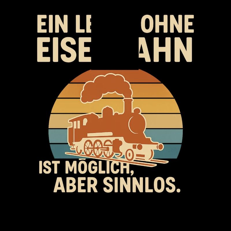 Eisenbahn Spruch Shirt – Ein Leben ohne Eisenbahn