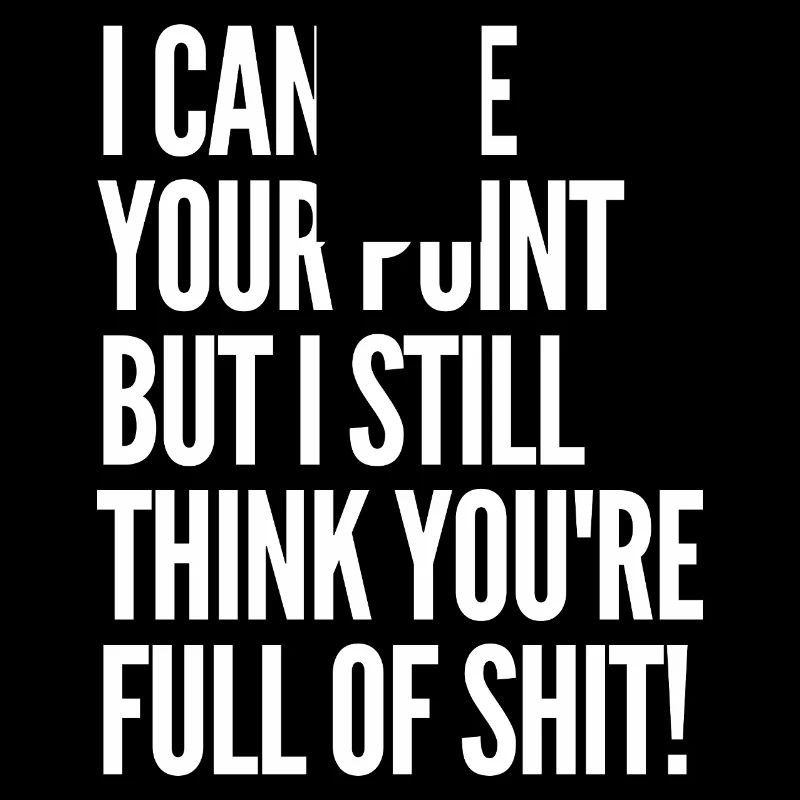 Votre point de vue est de la merde citations