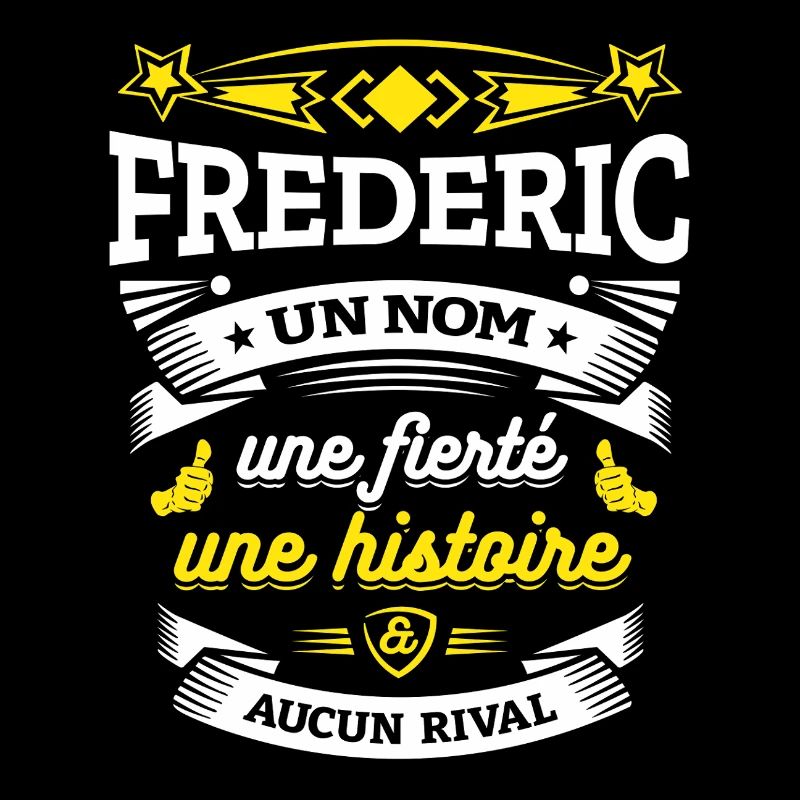 FREDERIC UN NOM UNE FIERTÉ AUCUN RIVAL
