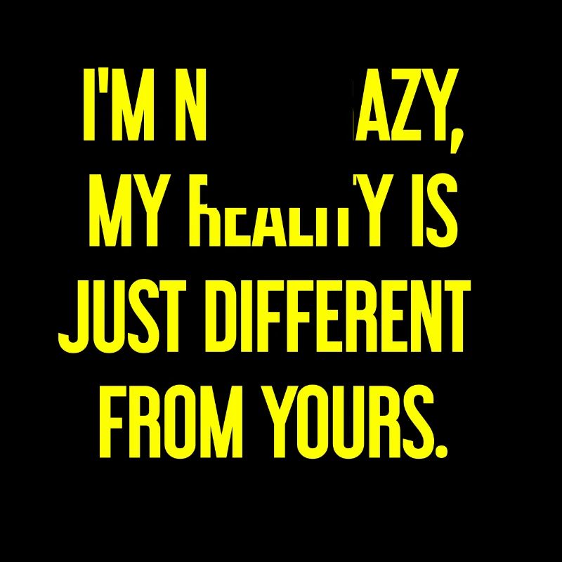 Je ne suis pas folle, ma réalité est différente