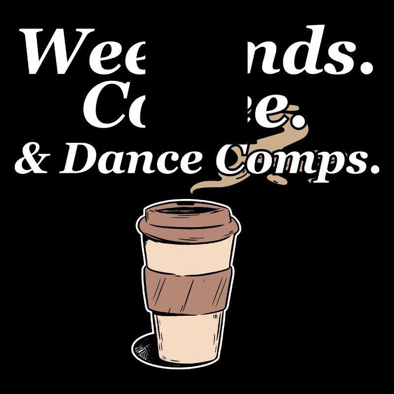 Weekends Coffee And Dance Comps Dance Mom Dancer
