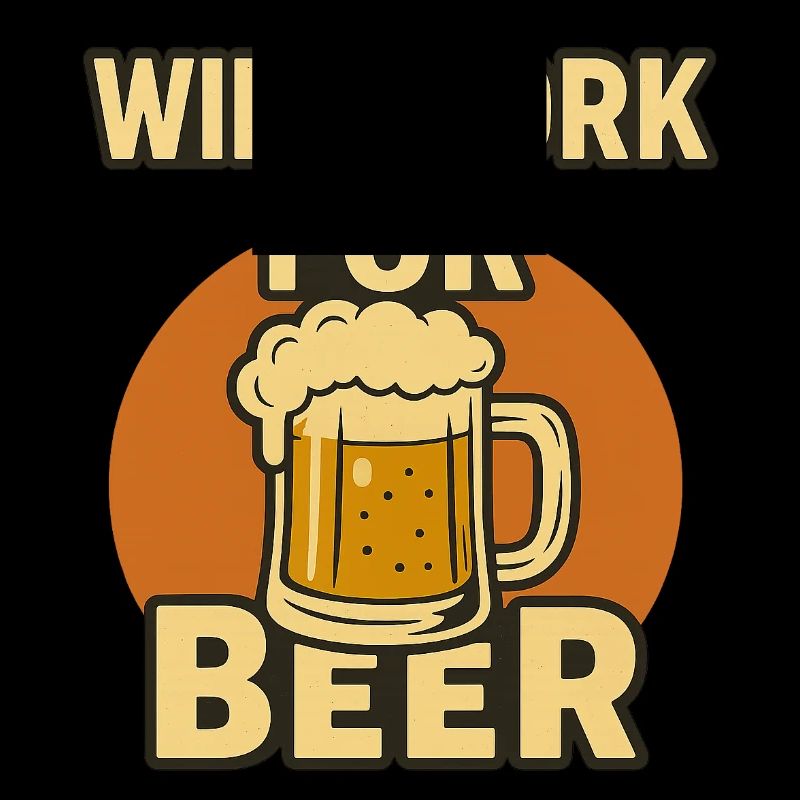 Will Work For Beer