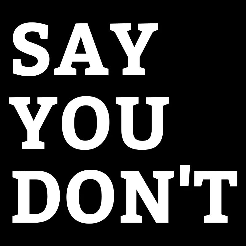 Say You Don't Lustig Geschenk
