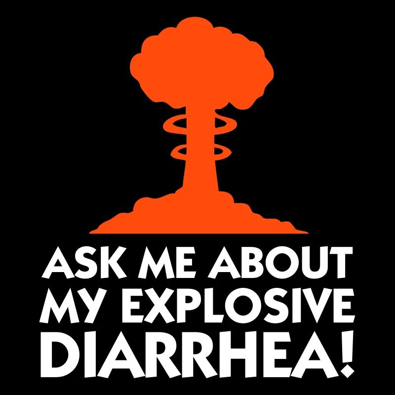 Demandez-moi au sujet de mon diarrhée explosive!