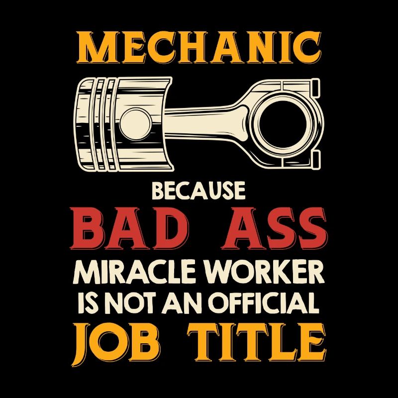 Mécanicien Parce que Bad Ass Miracle Worker Non