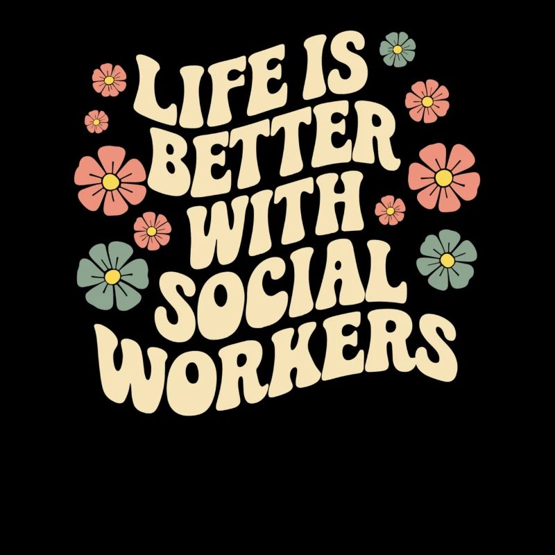 Life is better with social workers -
