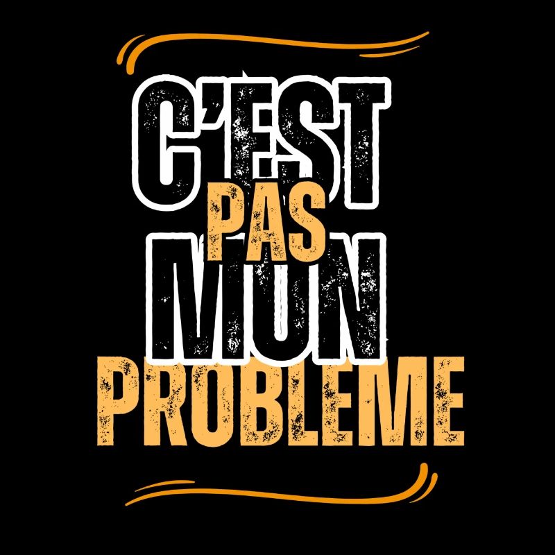 c'est pas mon problème