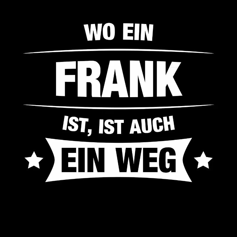 FRANK Spruch Geschenkidee Geburtstag Witzig Cool