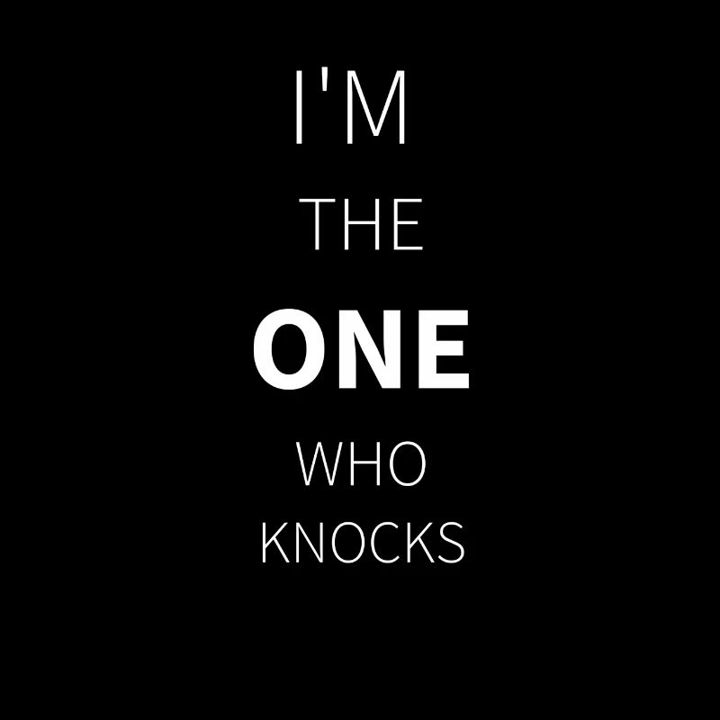 I'm the one who knocks - Walter White [spell]
