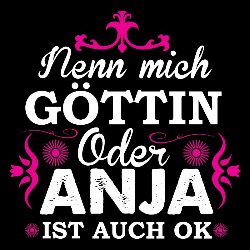 Nenn mich Göttin oder Anja