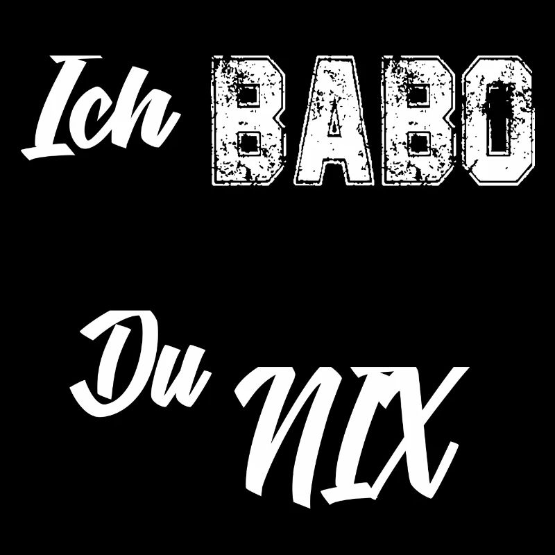 Ich Babo du nix