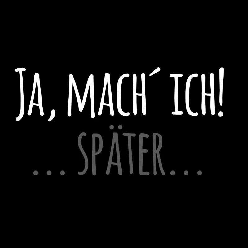 Mache ich... später